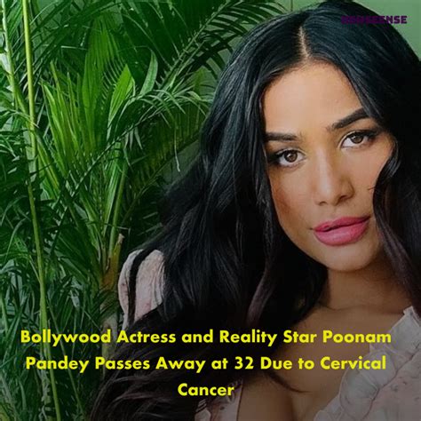 poonam padey|Poonam Pandey Passes Away at 32 of Cervical。